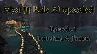 Myst 3 Exile AI upscaled ep1 Tomahna & J'nanin 4k