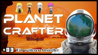 The Planet Crafter #03 Ein weiterer Ansiedler [Deutsch german Gameplay]