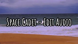 Space Cadet - Edit Audio