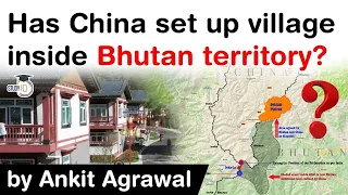 Bhutan China Border Dispute - Has China set up village inside Bhutan territory? #UPSC #IAS