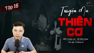 [Tập 16] Truyện Ma: Thiên Cơ - "Quỷ Đội Lốt Người" TG Trường Lê MC Đình Soạn Kể | HẺM Truyện Ma