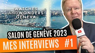 Comme si vous y étiez ! , le salon de Genève WATCHES AND WONDERS 2023 - Episode #1 !