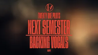 Twenty One Pilots - Next Semester (Backing Vocals)