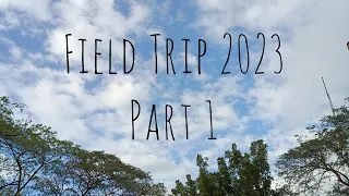 Field Trip Vlog 2023 - Part 1
