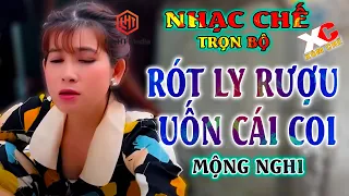 #49 - LIÊN KHÚC TỔNG HỢP NHẠC  CHẾ HAY NHẤT CỦA "MỘNG NGHI"[ AI NÓI PHỤ NỮ TỤI TUI KHÔNG NHẬU ĐƯỢC ]