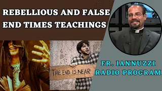 Fr. Iannuzzi Radio Program: Rebellious False End Times Ideas: Luisa's Obedience (4-27-24)