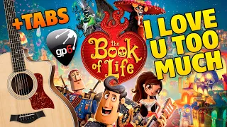 Book of Life OST – I Love You Too Much (fingerstyle guitar cover with free tabs)