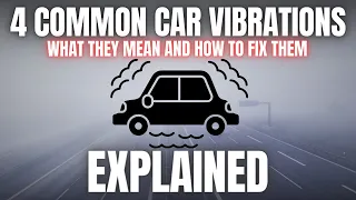 4 Common Types of Car Vibrations. What They Mean and How to Fix Them