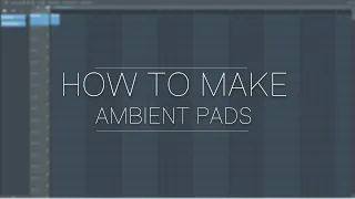 FL Studio 20 | How To Make Piano Ambient Pads In 5 Minutes