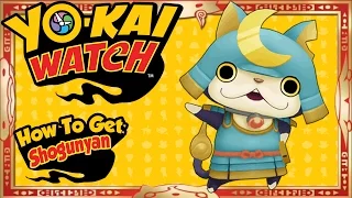 Yo-Kai Watch - How To Get LEGENDARY Shogunyan EASY! [Tips & Tricks]