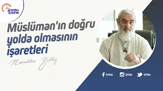 Müslüman'ın doğru yolda olmasının işaretleri | [Birfetva-Nureddin Yıldız]