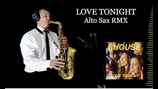LOVE TONIGHT - Shouse - Alto Sax RMX - Free score