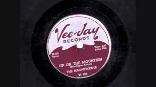 The Magnificents - Up On The Mountain (1956) (Vocal Group)