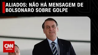 Aliados: Não há mensagem de Bolsonaro sobre golpe | CNN 360º