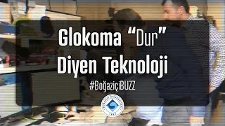 Glokoma "dur" diyen teknoloji #BoğaziçiBuzz