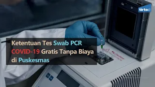 Ketentuan Tes Swab PCR COVID 19 Gratis Tanpa Biaya di Puskesmas - Tirto Kilat