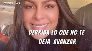 DERRIBA LO QUE NO TE DEJA AVANZAR - PASTORA YESENIA THEN