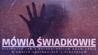 Ostrzeżenia z innego wymiaru, monicje. Paranormalna spowiedź || Mówią Świadkowie - Odc. 49