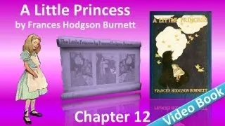 Chapter 12 - A Little Princess by Frances Hodgson Burnett