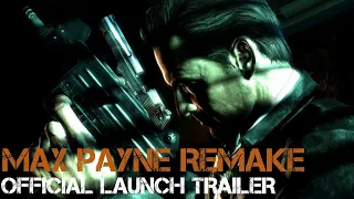 MAX PAYNE REMAKE OFFICIAL LAUNCH TRAILER