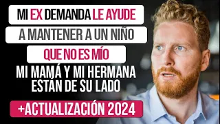 Mi ex demanda que la ayude a mantener a un niño que no es mío, mi mamá y hermana están de su lado