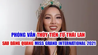 🔴 ĐỘC QUYỀN: PHỎNG VẤN THÙY TIÊN TỪ THÁI LAN SAU ĐĂNG QUANG MISS GRAND INTERNATIONAL 2021