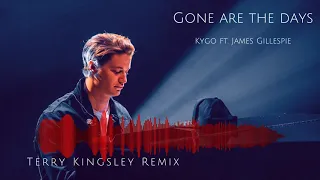 Kygo - Gone Are The Days ft. James Gillespie ( Terry Kingsley Remix )