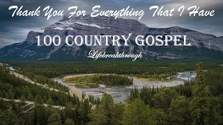 100 Christian Country Gospel Songs - Thank You For Everything That I Have by Lifebreakthrough