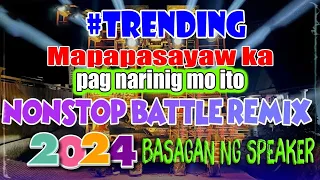 BEST NONSTOP BATTLE REMIX 2024 🎇💥🔥 Mapapasayaw ka pag narinig mo ito ❄️ Basagan Ng speaker .