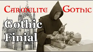 Carving a Gothic Finial - Carmelite Monks: Gothic Architecture