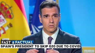 Fast and Factual LIVE: Spanish President Tests Positive for Covid-19 One Day Before G20 Summit