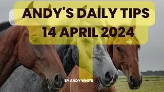 Andy's Daily Free Tips for Horse Racing, 14 April 2024