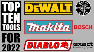Top 10 Tools For 2022 From DeWALT, Makita, Bosch, Diablo and Klein!