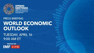 Press Briefing: World Economic Outlook, April 2024