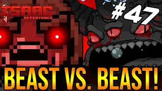 BEAST VS. BEAST! - The Binding Of Isaac: Repentance #47