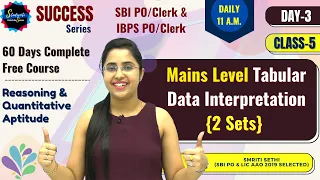 Day 3 - Class 5 | Mains Level Tabular Data Interpretation {2 Sets} | Free Quant Course| Smriti Sethi