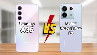 Samsung Galaxy A35 vs Redmi Note 13 Pro 5G || Full Comparison