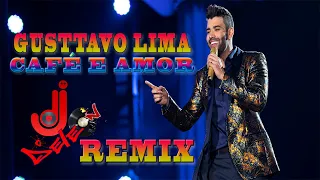 Gusttavo Lima - Cafe e Amor -  Dj DeLeOn ReMiX