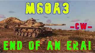 M60A3 End of The Era! -CW-  ll Wot Console - World of Tanks Console Modern Armour