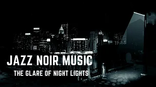 Jazz Noir Music - The glare of night lights