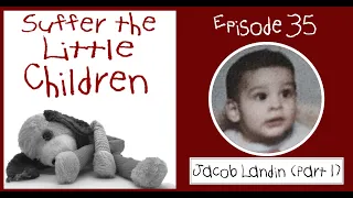 Suffer the Little Children Podcast - Episode 35: Jacob Landin (Part 1)