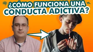 ¿CÓMO FUNCIONA UNA CONDUCTA ADICTIVA? - Juan Camilo Psicologo