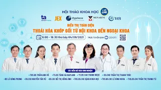 HỘI THẢO KHOA HỌC:“ĐIỀU TRỊ TOÀN DIỆN THOÁI HÓA KHỚP GỐI TỪ NỘI KHOA ĐẾN NGOẠI KHOA”