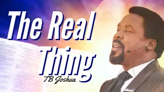 THE REAL THING | TB JOSHUA SERMON