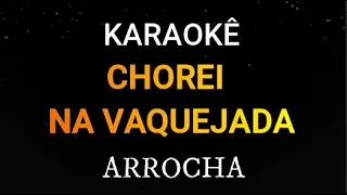 KARAOKÊ DE ARROCHA - CHOREI NA VAQUEJADA - TARCISIO DO ACORDEON - ERIC LAND