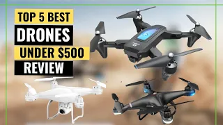 Top 5 Best Drones Under $500 [2023] for Aerial Adventures