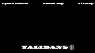 Byron Messia, Burna Boy - Talibans |||| (Official Remix) ft. Victony