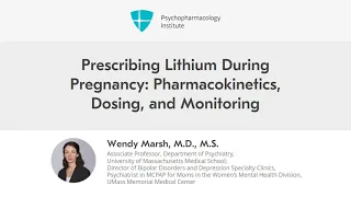 Prescribing Lithium During Pregnancy: Pharmacokinetics Dosing and Monitoring