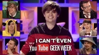 I Can't Even: Geek week Special!