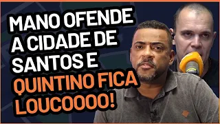Mano ofende a cidade de Santos e Quintino fica louco, melhore momentos do Estádio 97